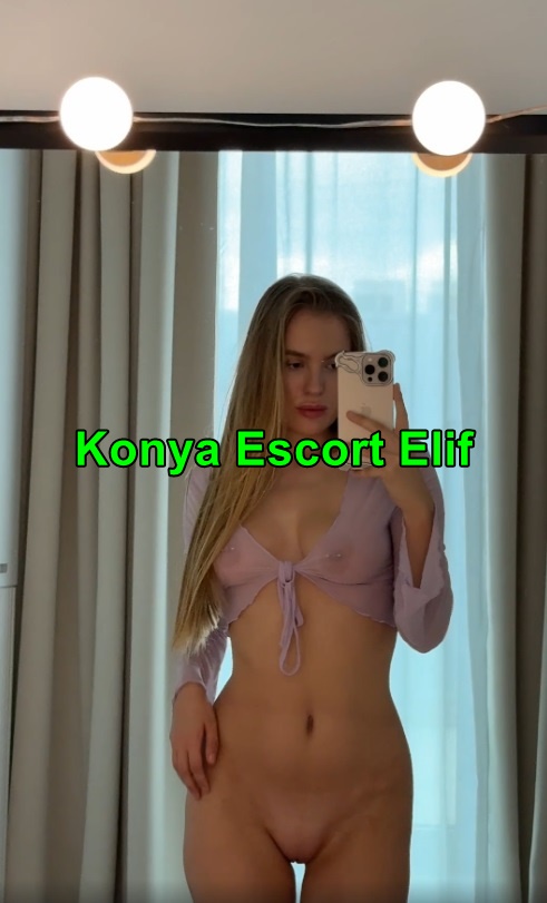 konyaescortelif-3 Konya Escort Elif Oldu Bitti Görüşmelerden Hoşlanmam