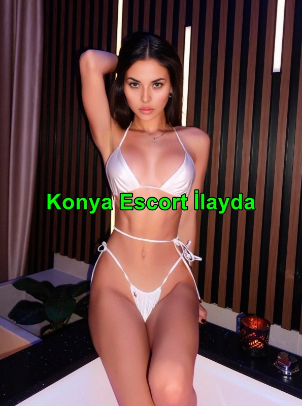 konyaescortilayda-1 Konya Escort İlayda Partnerimi Şımartıyorum